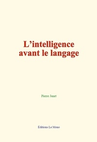 Janet Pierre - L’intelligence avant le langage.