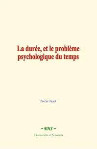 La durée, et le problème psychologique du temps