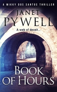  Janet Pywell - Book of Hours - Mikky dos Santos Thrillers, #3.