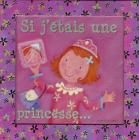 Janet Sacks et Melanie Mitchell - Si j'étais une princesse....