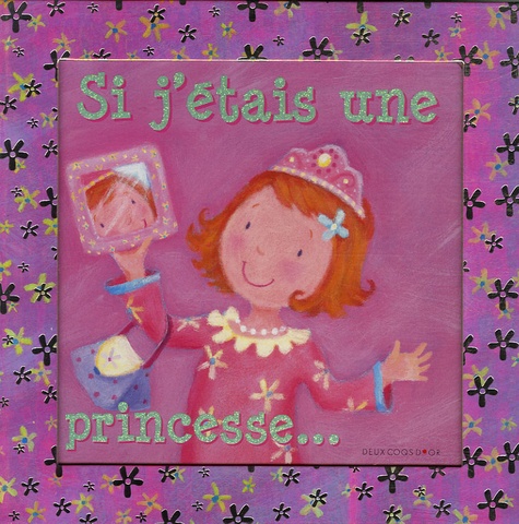 Janet Sacks et Melanie Mitchell - Si j'étais une princesse....