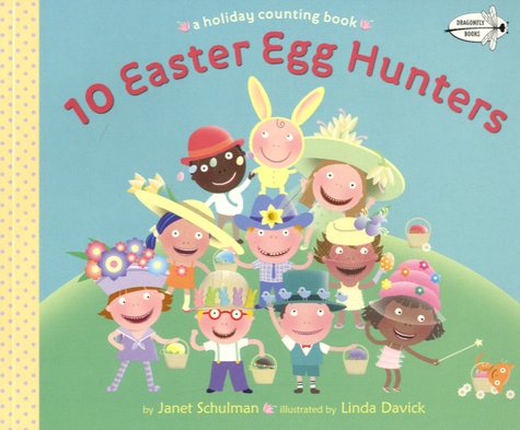 Janet Schulman - 10 Easter Egg Hunters - A Holiday Counting Book.
