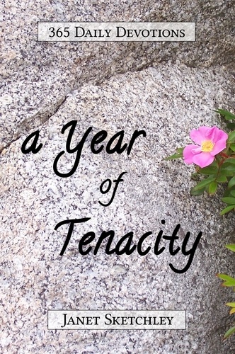  Janet Sketchley - A Year of Tenacity: 365 Daily Devotions - Tenacity Christian Devotionals, #1.