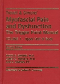 Janet Travell - Travell and Simons' Myofascial Pain and Dysfunction : Trigger Point Manual. - Volume 1 : Upper Half of Body.