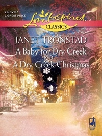 Janet Tronstad - A Baby For Dry Creek And A Dry Creek Christmas - A Baby for Dry Creek (Dry Creek) / A Dry Creek Christmas.