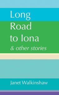  Janet Walkinshaw - Long Road to Iona &amp; other stories.