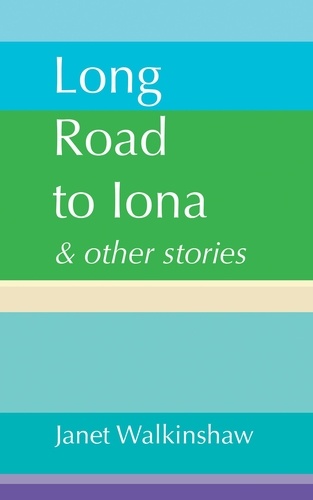  Janet Walkinshaw - Long Road to Iona &amp; other stories.