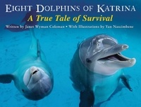 Janet Wyman Coleman et Yan Nascimbene - Eight Dolphins of Katrina - A True Tale of Survival.