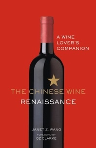 Janet Z. Wang - The Chinese Wine Renaissance - A Wine Lover’s Companion.