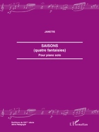  Janetis - Saisons (quatre fantaisies) - Pour piano solo.