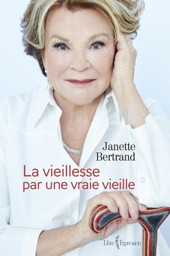 Janette Bertrand - La Vieillesse par une vraie vieille - VIEILLESSE PAR UNE VRAIE VIEILLE -LA[NUM.