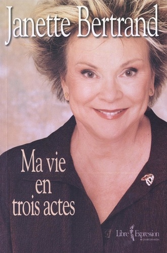 Janette Bertrand - Ma vie en trois actes.