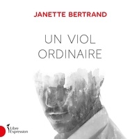 Janette Bertrand - Un viol ordinaire.