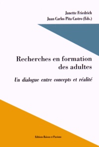 Janette Friedrich et Juan Carlos Pita Castro - Recherches en formation des adultes - Un dialogue entre concepts et réalité.