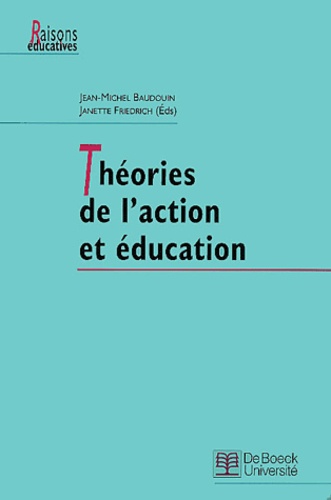 Janette Friedrich et  Collectif - Theories De L'Action Et Education.