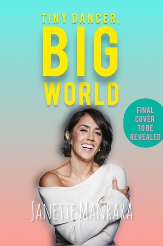 Janette Manrara - Tiny Dancer, Big World - How to Find Fulfilment from the Inside Out.