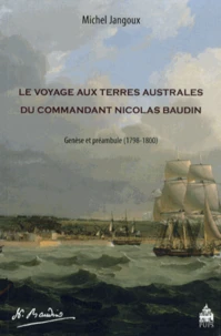 Le voyage aux Terres australes du commandant Nicolas Baudin
