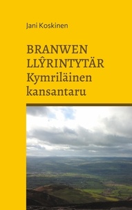Jani Koskinen - Branwen Llyrintytär - kymriläinen kansantaru.