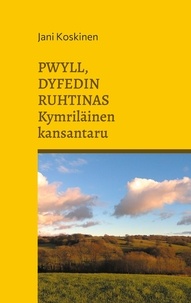 Jani Koskinen - Pwyll, Dyfedin ruhtinas - kymriläinen kansantaru.