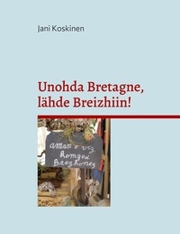 Jani Koskinen - Unohda Bretagne, lähde Breizhiin!.