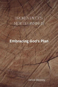 Broken Pieces, New Beginnings: Embracing God's Plan