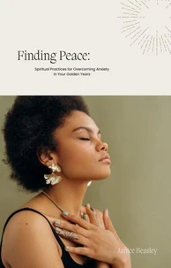 Finding Peace:  Spiritual Practices for Overcoming Anxiety in Your Golden Years