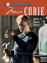 Janice Borzendowski - Sterling Biographies (R): Marie Curie - Mother of Modern Physics.