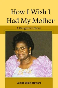How I Wish I Had My Mother - A Daughter's Story