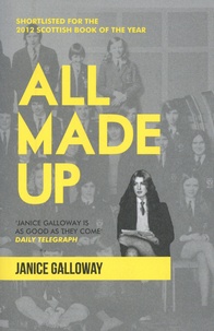 Janice Galloway - All made up.