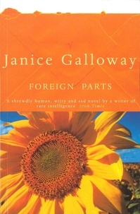 Janice Galloway - Foreign Parts.