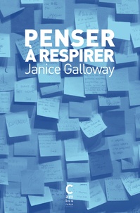 Janice Galloway - Penser à respirer.
