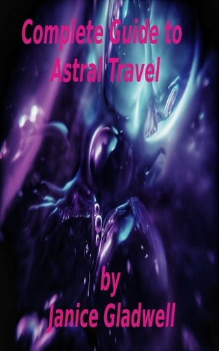  Janice Gladwell - Complete Guide To Astral Travel.