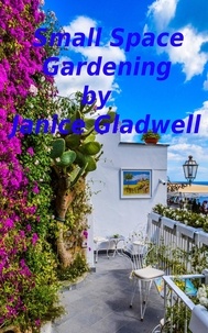  Janice Gladwell - Small Space Gardening.