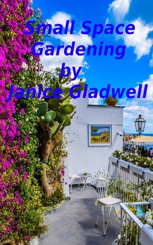  Janice Gladwell - Small Space Gardening.