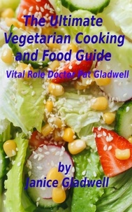  Janice Gladwell - The Ultimate Vegetarian Cooking and Food Guide.