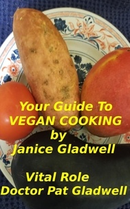  Janice Gladwell - Your Guide to Vegan Cooking.