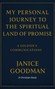 My Personal Journey to the Spiritual Land of Promise: A Soldier’s Communications