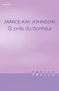 Si près du bonheur (Harlequin Prélud')
