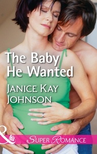 Janice Kay Johnson - The Baby He Wanted.