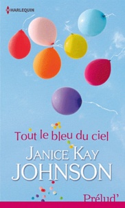 Janice Kay Johnson - Tout le bleu du ciel.