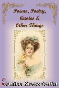 Poems, Poetry, Quotes &amp; Other Things