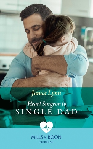 Janice Lynn - Heart Surgeon To Single Dad.