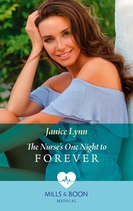 Janice Lynn - The Nurse's One Night To Forever.