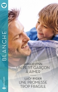 Janice Lynn et Lucy Ryder - Un petit garçon à aimer - Une promesse trop fragile.