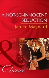 Janice Maynard - A Not-So-Innocent Seduction.
