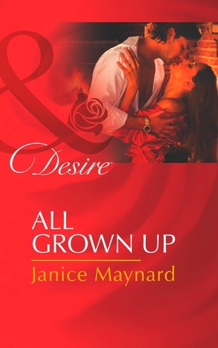 Janice Maynard - All Grown Up.