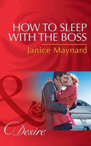 Janice Maynard - How To Sleep With The Boss.