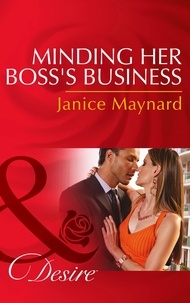 Janice Maynard - Minding Her Boss's Business.