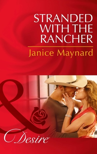 Janice Maynard - Stranded With The Rancher.