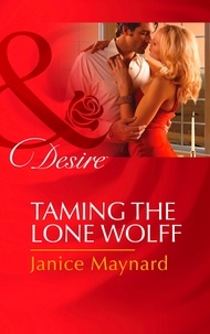 Janice Maynard - Taming The Lone Wolff.